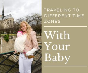 Traveling to different time zones with your baby