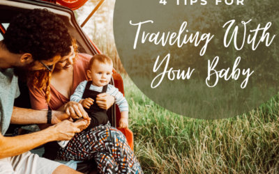 4 Tips For Traveling With Your Baby